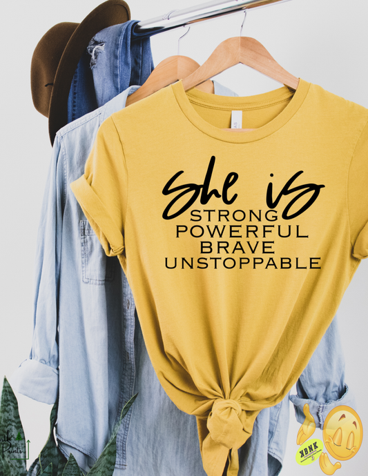 Graphic T- Shirt - She is Strong Powerful, Brave, Unstoppable!